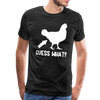 Guess What Chicken Butt Men's Premium T-Shirt - charcoal gray