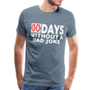 00 Days Without a Dad Joke Men's Premium T-Shirt - steel blue