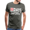 00 Days Without a Dad Joke Men's Premium T-Shirt - asphalt gray