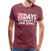 00 Days Without a Dad Joke Men's Premium T-Shirt - heather burgundy