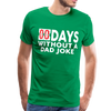 00 Days Without a Dad Joke Men's Premium T-Shirt - kelly green