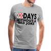 00 Days Without a Dad Joke Men's Premium T-Shirt - heather gray