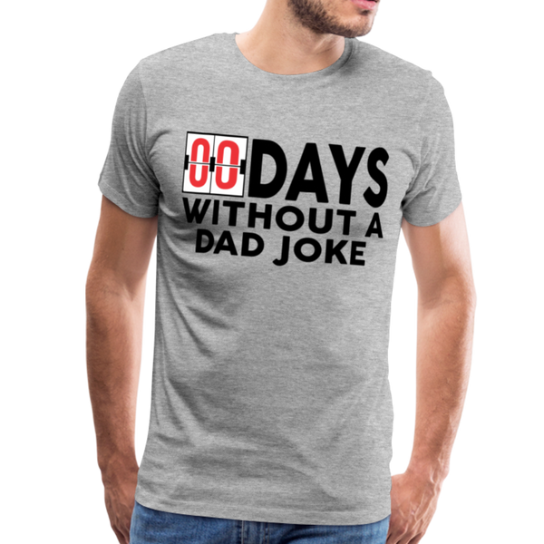 00 Days Without a Dad Joke Men's Premium T-Shirt - heather gray