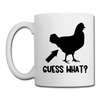 Guess What Chicken Butt Coffee/Tea Mug - white