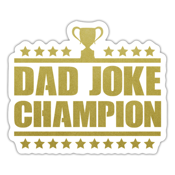 Dad Joke Champion Funny Sticker - white matte