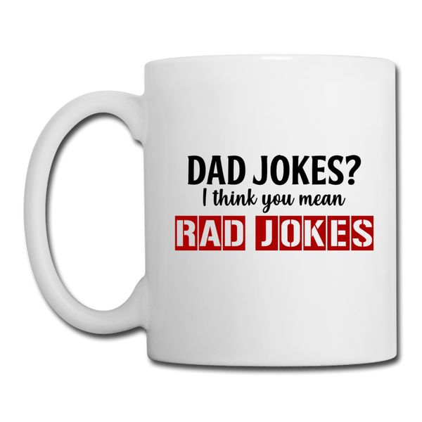 Dad Jokes I Think You Mean Rad Jokes Coffee/Tea Mug - white