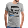 Warning...Dad Joke Loading Funny Men's Premium T-Shirt - heather gray