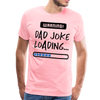 Warning...Dad Joke Loading Funny Men's Premium T-Shirt - pink