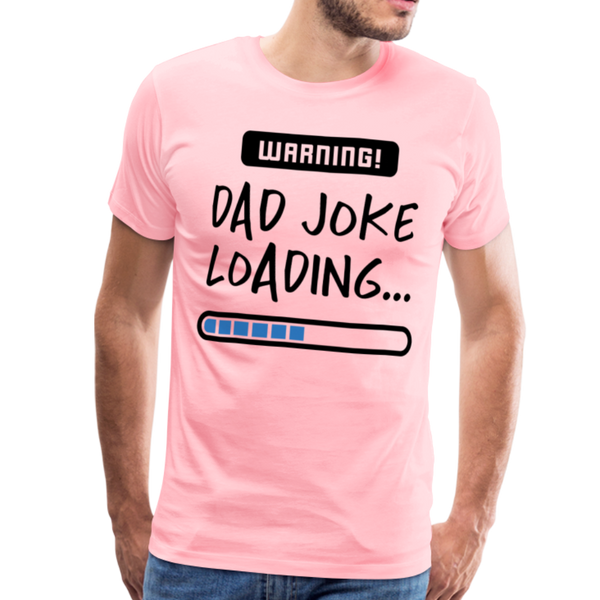 Warning...Dad Joke Loading Funny Men's Premium T-Shirt - pink