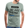 Warning...Dad Joke Loading Funny Men's Premium T-Shirt - steel green