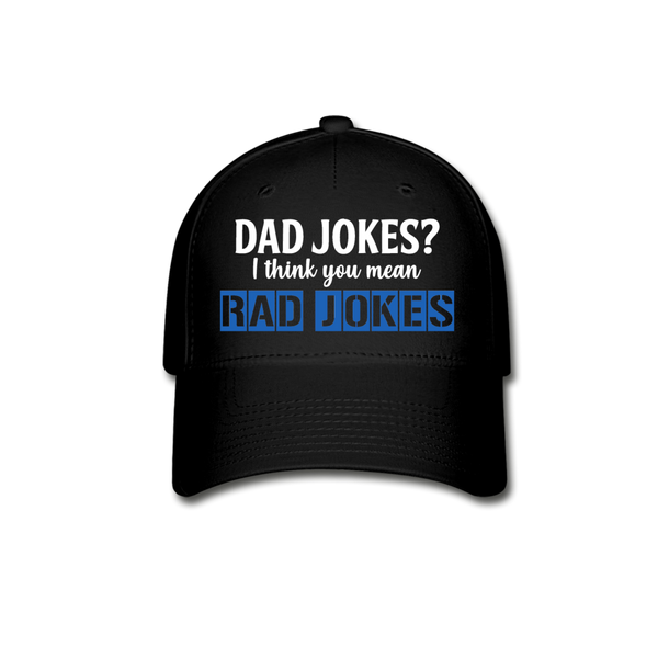 Dad Jokes I Think You Mean Rad Jokes Baseball Cap - black