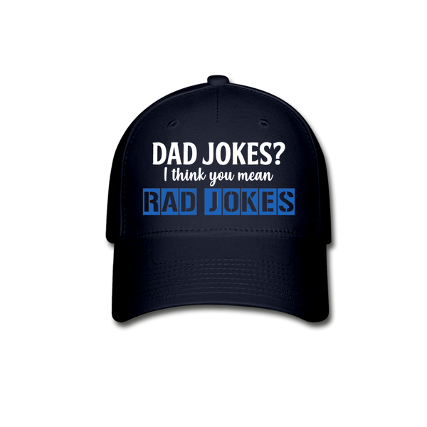 Dad Jokes I Think You Mean Rad Jokes Baseball Cap - navy