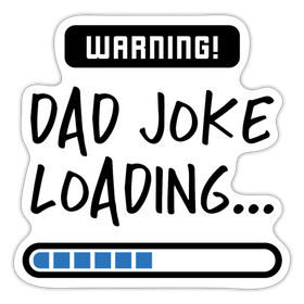 Warning...Dad Joke Loading Funny Sticker