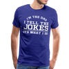 I'm the Dad I Tell the Jokes It's What I Do Men's Premium T-Shirt