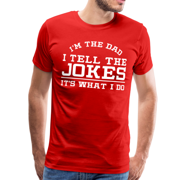 I'm the Dad I Tell the Jokes It's What I Do Men's Premium T-Shirt - red