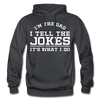I'm the Dad I Tell the Jokes It's What I Do Gildan Heavy Blend Adult Hoodie - charcoal gray