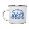 I'm the Dad I Tell the Jokes It's What I Do Camper Mug - white