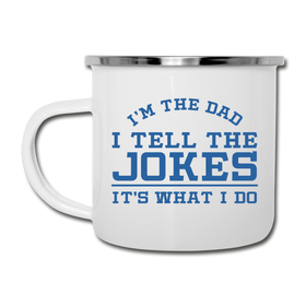 I'm the Dad I Tell the Jokes It's What I Do Camper Mug
