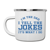 I'm the Dad I Tell the Jokes It's What I Do Camper Mug