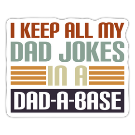 I Keep all my Dad Jokes in a Dad-A-Base Sticker