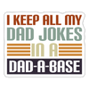 I Keep all my Dad Jokes in a Dad-A-Base Sticker