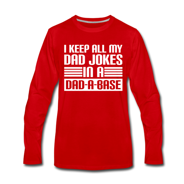 I Keep all my Dad Jokes in a Dad-A-Base Men's Premium Long Sleeve T-Shirt - red