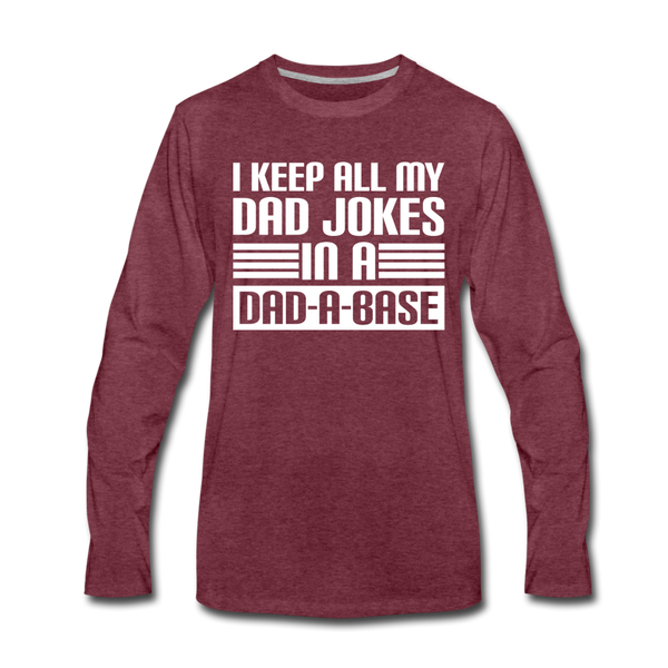 I Keep all my Dad Jokes in a Dad-A-Base Men's Premium Long Sleeve T-Shirt - heather burgundy