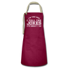 I'm the Dad I Tell the Jokes It's What I Do Artisan Apron