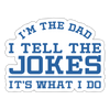 I'm the Dad I Tell the Jokes It's What I Do Sticker