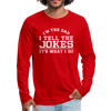 I'm the Dad I Tell the Jokes It's What I Do Men's Premium Long Sleeve T-Shirt - red