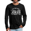 I'm the Dad I Tell the Jokes It's What I Do Men's Premium Long Sleeve T-Shirt - charcoal gray