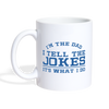 I'm the Dad I Tell the Jokes It's What I Do Coffee/Tea Mug - white