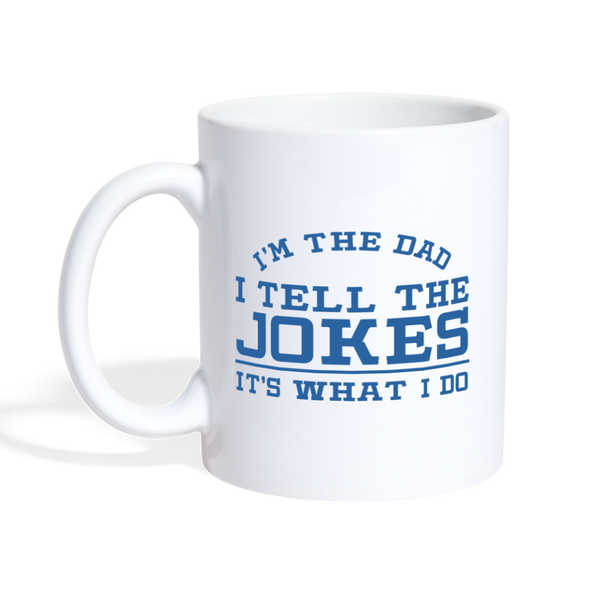 I'm the Dad I Tell the Jokes It's What I Do Coffee/Tea Mug - white