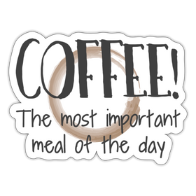 Coffee the Most Important Meal of the Day Sticker