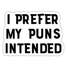I Prefer My Puns Intended Sticker