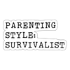 Parenting Style: Survivalist Sticker - white matte