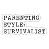 Parenting Style: Survivalist Sticker