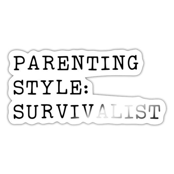 Parenting Style: Survivalist Sticker - white glossy