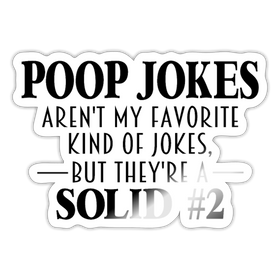 Poop Jokes Aren't my Favorite Kind of Jokes...But They're a Solid #2 Sticker