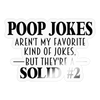 Poop Jokes Aren't my Favorite Kind of Jokes...But They're a Solid #2 Sticker - transparent glossy