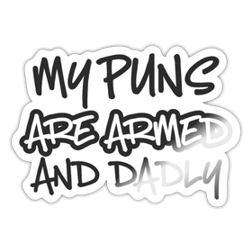 My Puns are Armed and Dadly Sticker