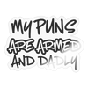 My Puns are Armed and Dadly Sticker