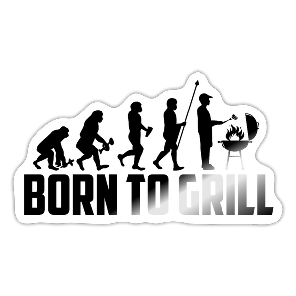 Born to Grill BBQ Funny Sticker - white glossy