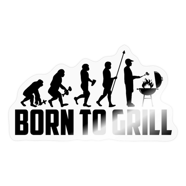 Born to Grill BBQ Funny Sticker - transparent glossy