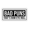 Bad Puns That's How I Roll Sticker