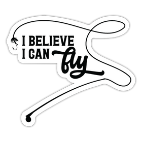 I Believe I Can Fly Fishing Sticker