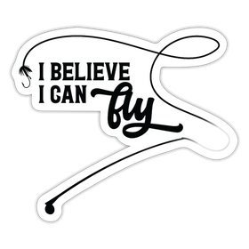 I Believe I Can Fly Fishing Sticker