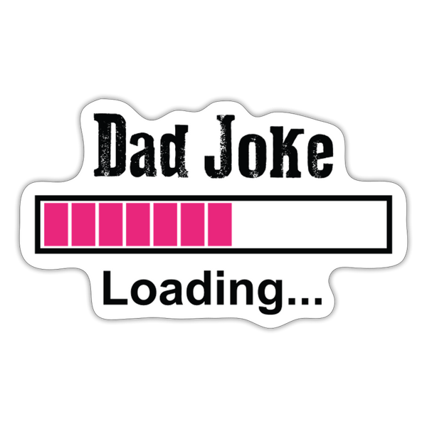 Dad Joke Loading Funny Sticker - white matte
