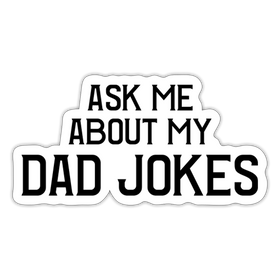 Ask Me About my Dad Jokes Sticker