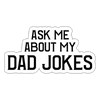 Ask Me About my Dad Jokes Sticker